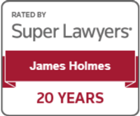 Rated by Super Lawyers | James Holmes | 20 Years